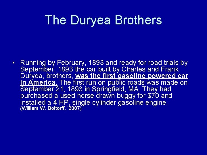  The Duryea Brothers • Running by February, 1893 and ready for road trials
