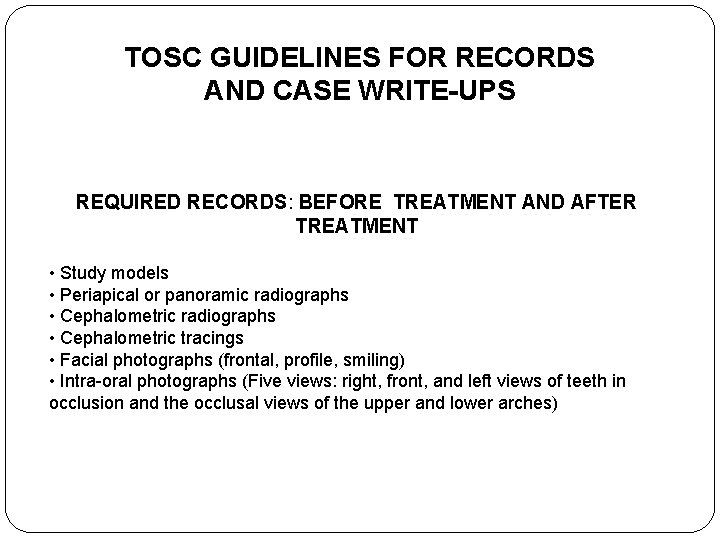 TOSC GUIDELINES FOR RECORDS AND CASE WRITE-UPS REQUIRED RECORDS: BEFORE TREATMENT AND AFTER TREATMENT