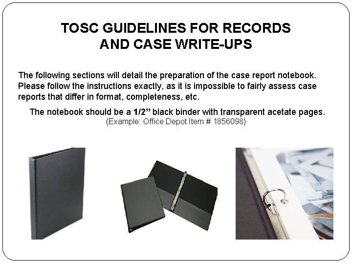 TOSC GUIDELINES FOR RECORDS AND CASE WRITE-UPS The following sections will detail the preparation
