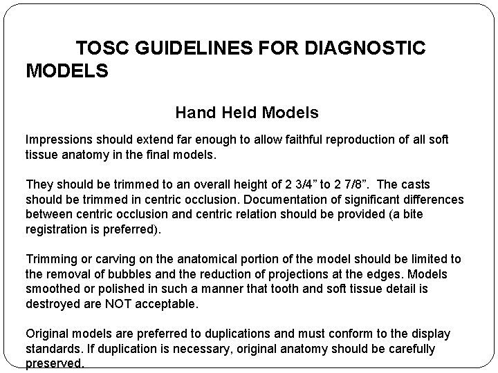 TOSC GUIDELINES FOR DIAGNOSTIC MODELS Hand Held Models Impressions should extend far enough to