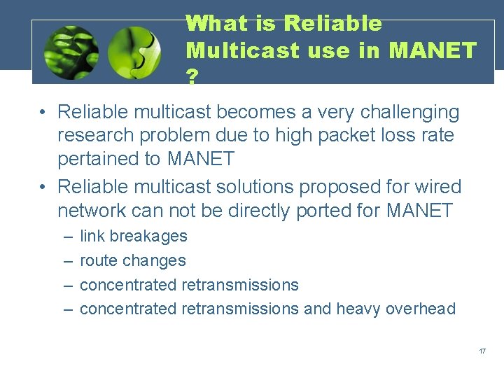What is Reliable Multicast use in MANET ? • Reliable multicast becomes a very
