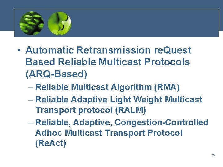  • Automatic Retransmission re. Quest Based Reliable Multicast Protocols (ARQ-Based) – Reliable Multicast