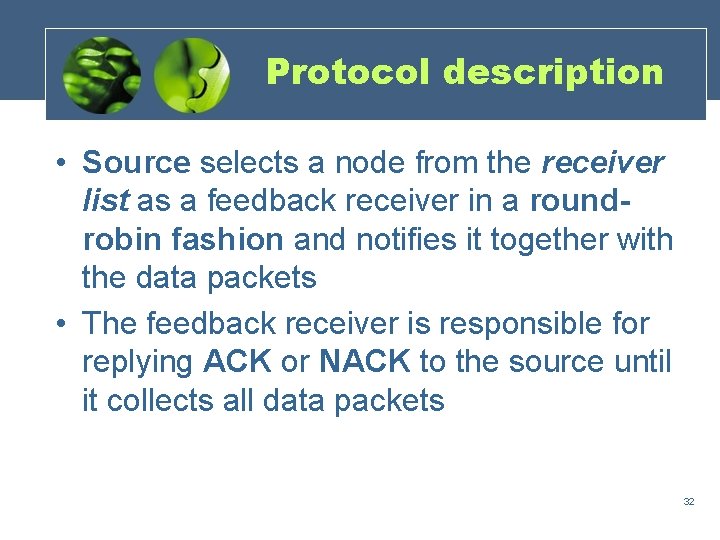 Protocol description • Source selects a node from the receiver list as a feedback