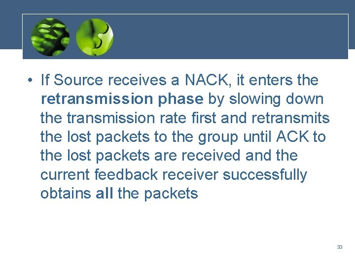  • If Source receives a NACK, it enters the retransmission phase by slowing