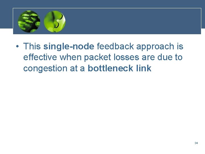  • This single-node feedback approach is effective when packet losses are due to