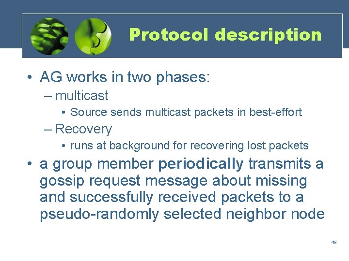 Protocol description • AG works in two phases: – multicast • Source sends multicast