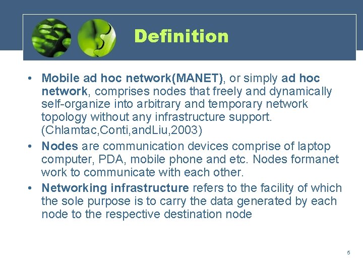 Definition • Mobile ad hoc network(MANET), or simply ad hoc network, comprises nodes that