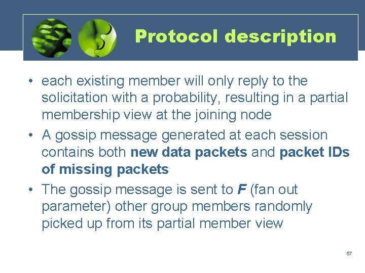 Protocol description • each existing member will only reply to the solicitation with a