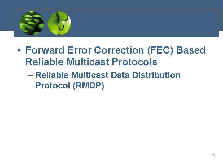  • Forward Error Correction (FEC) Based Reliable Multicast Protocols – Reliable Multicast Data