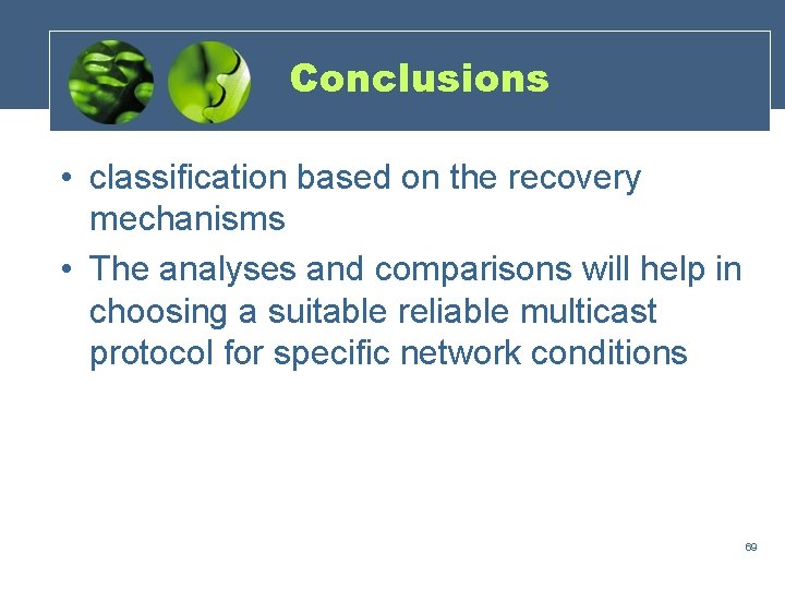Conclusions • classification based on the recovery mechanisms • The analyses and comparisons will