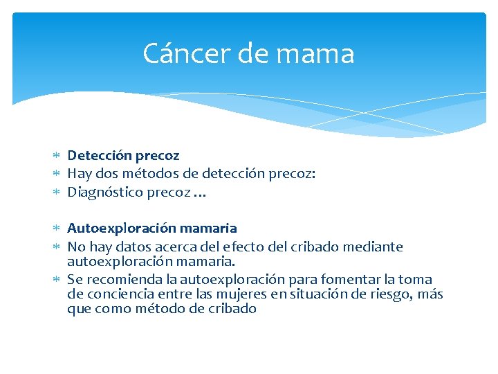 Cáncer de mama Detección precoz Hay dos métodos de detección precoz: Diagnóstico precoz …