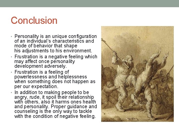 Conclusion • Personality is an unique configuration of an individual’s characteristics and mode of