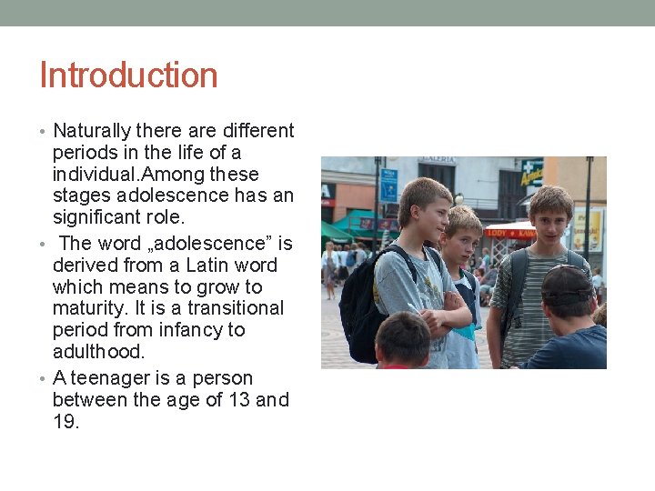 Introduction • Naturally there are different periods in the life of a individual. Among