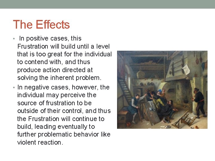 The Effects • In positive cases, this Frustration will build until a level that