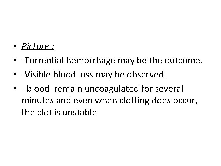  • • Picture : -Torrential hemorrhage may be the outcome. -Visible blood loss