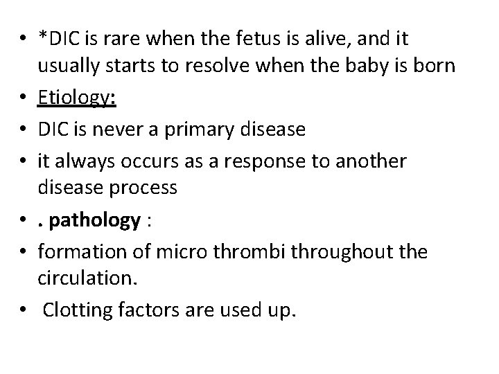  • *DIC is rare when the fetus is alive, and it usually starts