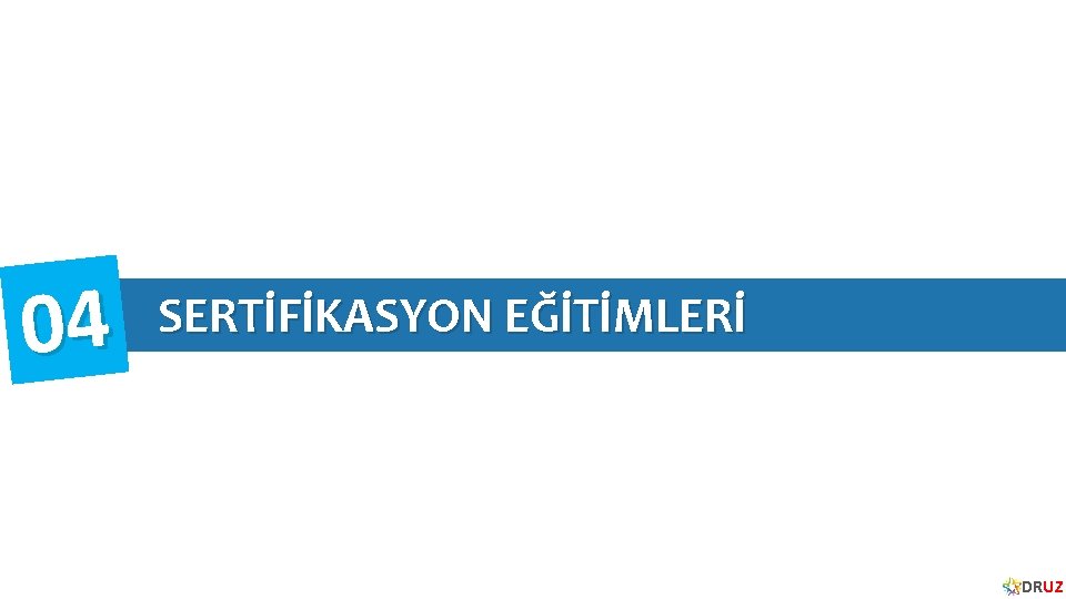 04 SERTİFİKASYON EĞİTİMLERİ DRUZ 