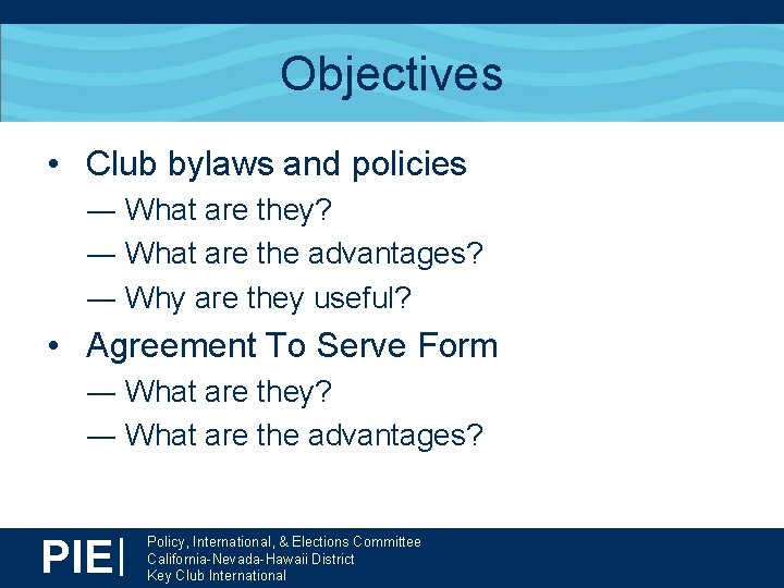 Objectives • Club bylaws and policies ― What are they? ― What are the
