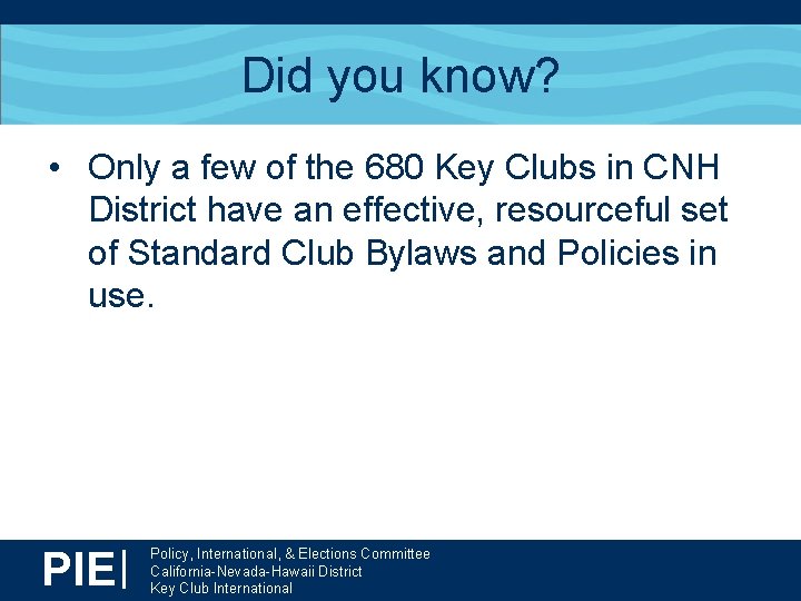 Did you know? • Only a few of the 680 Key Clubs in CNH