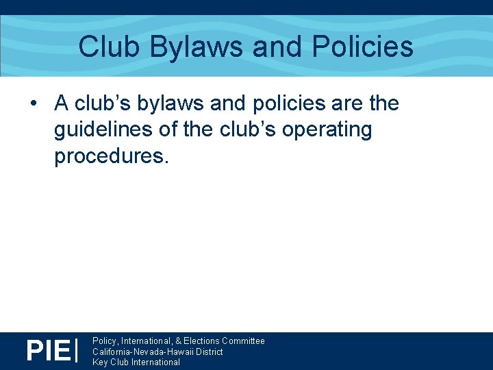 Club Bylaws and Policies • A club’s bylaws and policies are the guidelines of