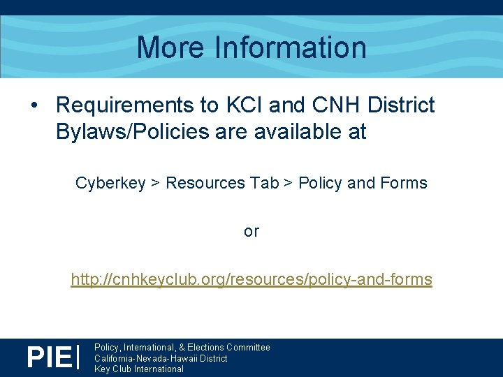 More Information • Requirements to KCI and CNH District Bylaws/Policies are available at Cyberkey