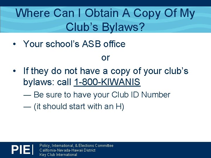 Where Can I Obtain A Copy Of My Club’s Bylaws? • Your school’s ASB