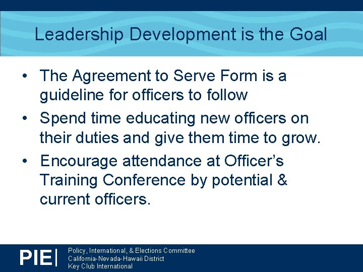 Leadership Development is the Goal • The Agreement to Serve Form is a guideline