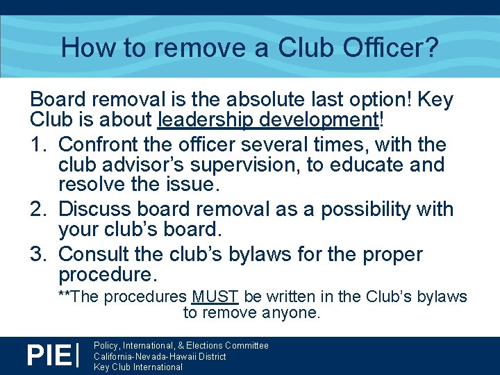 How to remove a Club Officer? Board removal is the absolute last option! Key