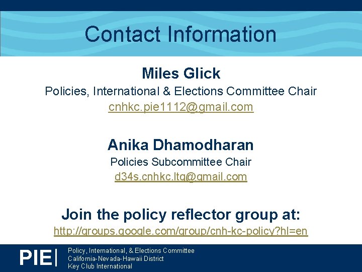 Contact Information Miles Glick Policies, International & Elections Committee Chair cnhkc. pie 1112@gmail. com