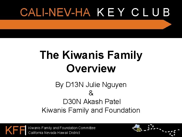 CALI-NEV-HA K E Y C L U B The Kiwanis Family Overview By D