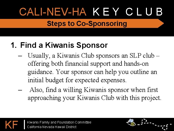 CALI-NEV-HA K E Y C L U B Steps to Co-Sponsoring 1. Find a