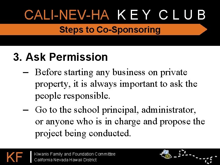 CALI-NEV-HA K E Y C L U B Steps to Co-Sponsoring 3. Ask Permission