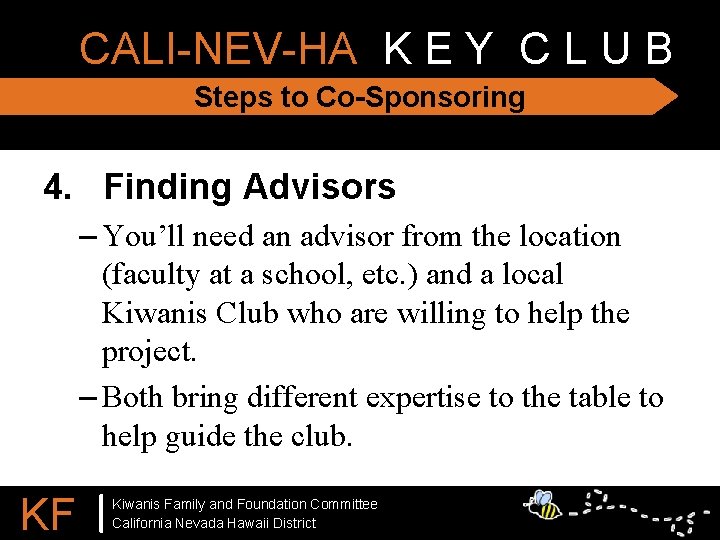 CALI-NEV-HA K E Y C L U B Steps to Co-Sponsoring 4. Finding Advisors