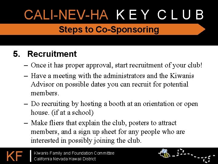 CALI-NEV-HA K E Y C L U B Steps to Co-Sponsoring 5. Recruitment –