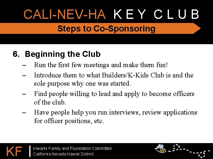 CALI-NEV-HA K E Y C L U B Steps to Co-Sponsoring 6. Beginning the