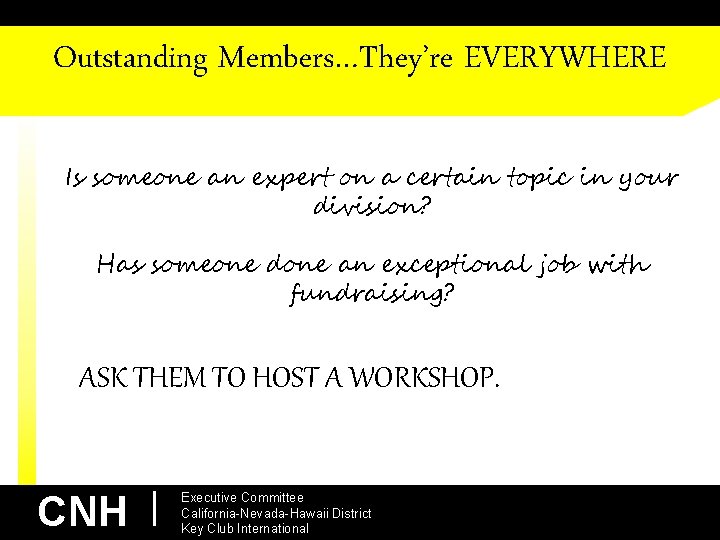 Outstanding Members…They’re EVERYWHERE Is someone an expert on a certain topic in your division?
