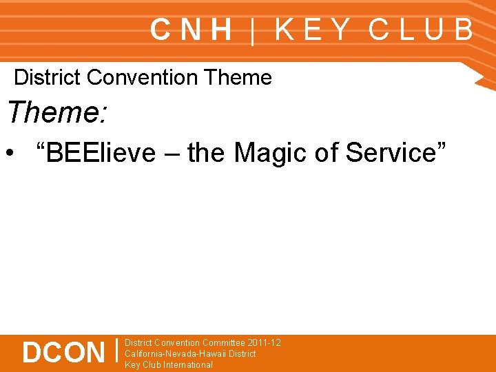 CNH | KEY CLUB District Convention Theme: • “BEElieve – the Magic of Service”