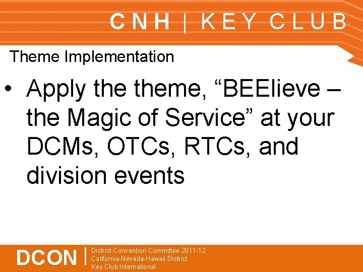 CNH | KEY CLUB Theme Implementation • Apply theme, “BEElieve – the Magic of