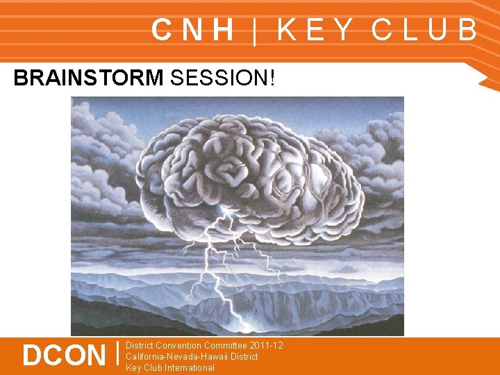 CNH | KEY CLUB BRAINSTORM SESSION! DCON | District Convention Committee 2011 -12 California-Nevada-Hawaii
