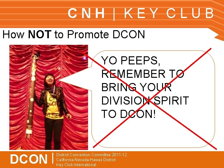 CNH | KEY CLUB How NOT to Promote DCON YO PEEPS, REMEMBER TO BRING
