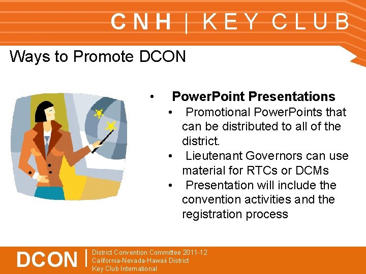 CNH | KEY CLUB Ways to Promote DCON • Power. Point Presentations • Promotional