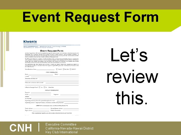 Event Request Form Let’s review this. CNH | Executive Committee California-Nevada-Hawaii District Key Club