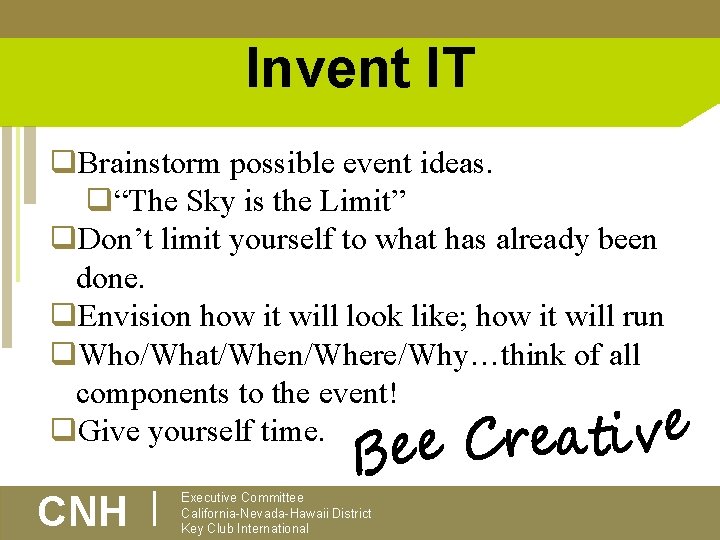 Invent IT q. Brainstorm possible event ideas. q“The Sky is the Limit” q. Don’t