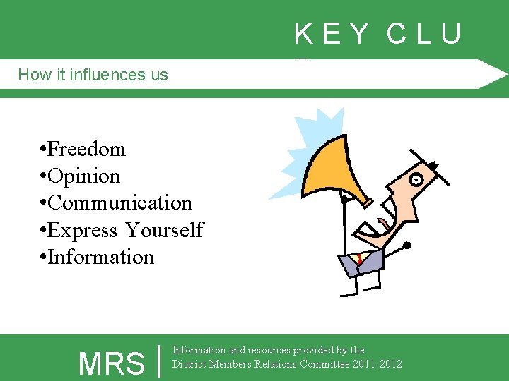 KEY CLU B How it influences us • Freedom • Opinion • Communication •