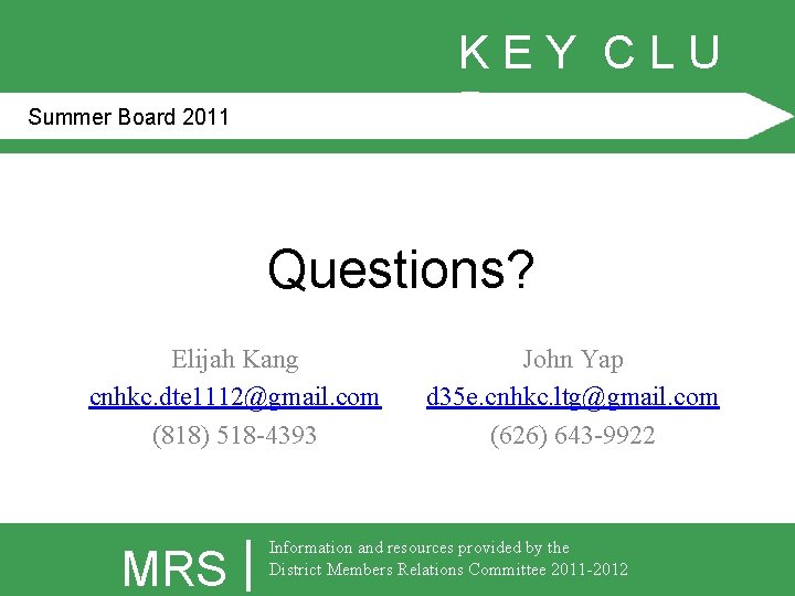 KEY CLU B Summer Board 2011 Questions? Elijah Kang cnhkc. dte 1112@gmail. com (818)