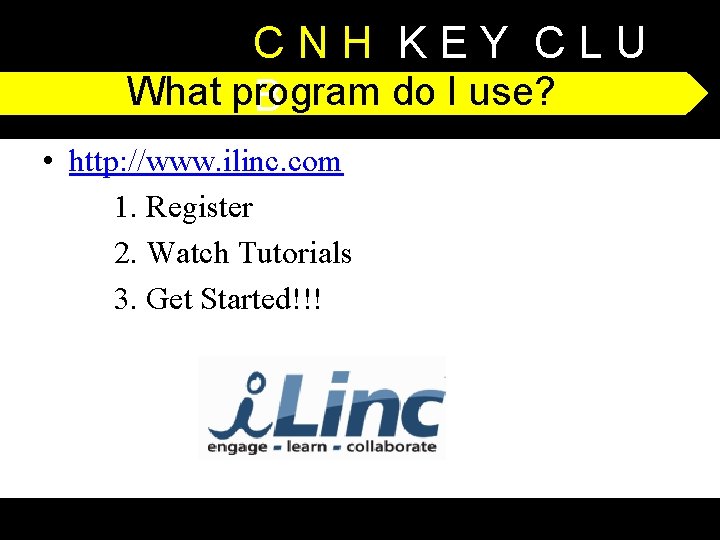 CNH KEY CLU What program do I use? B • http: //www. ilinc. com