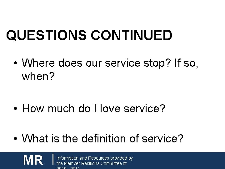 CNH| KEY CLUB QUESTIONS CONTINUED • Where does our service stop? If so, when?