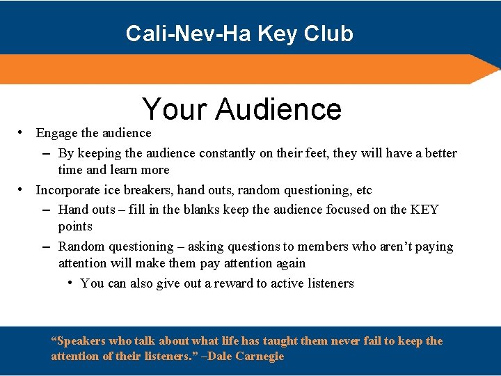 Cali-Nev-Ha Key Club Your Audience • Engage the audience – By keeping the audience