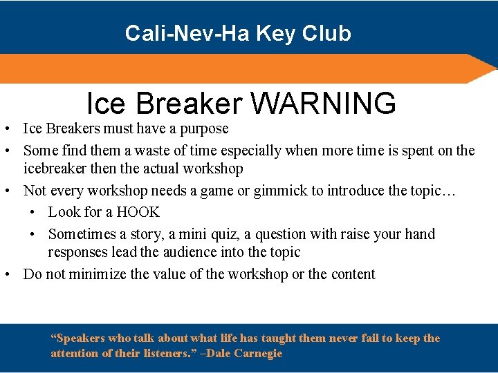 Cali-Nev-Ha Key Club Ice Breaker WARNING • Ice Breakers must have a purpose •