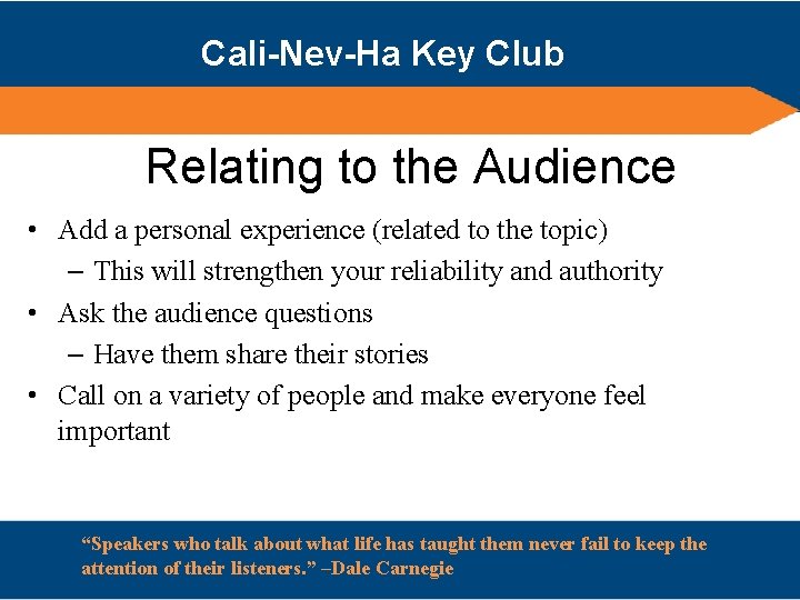 Cali-Nev-Ha Key Club Relating to the Audience • Add a personal experience (related to